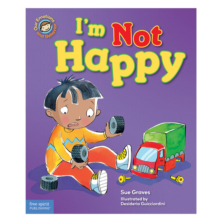 Our Emotions and Behaviors Series: I'm Not Happy Book