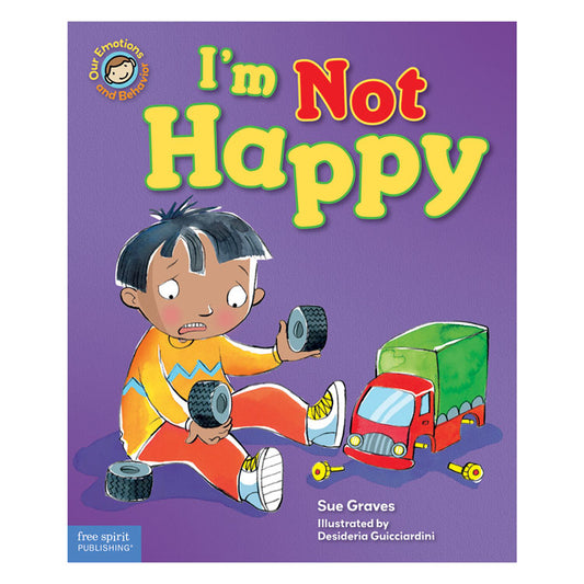 Our Emotions and Behaviors Series: I'm Not Happy Book