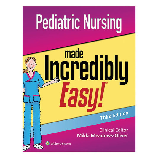 Pediatric Nursing Made Incredibly Easy!