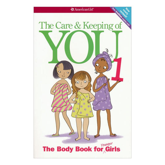 The Care & Keeping of You 1: The Body Book for Younger Girls